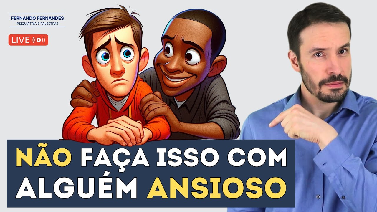 7 CUIDADOS PARA ALGUÉM ANSIOSO (E PARA SI MESMO!) | Psiquiatra Fernando Fernandes