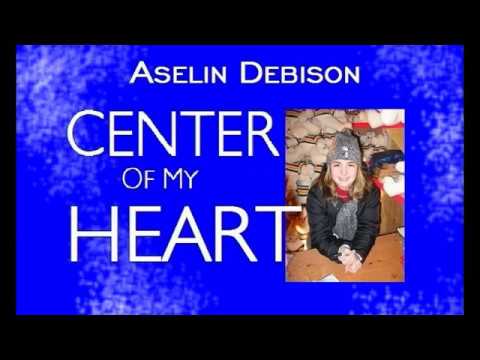 Aselin Debison - Center Of My Heart