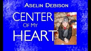 Aselin Debison - Center Of My Heart