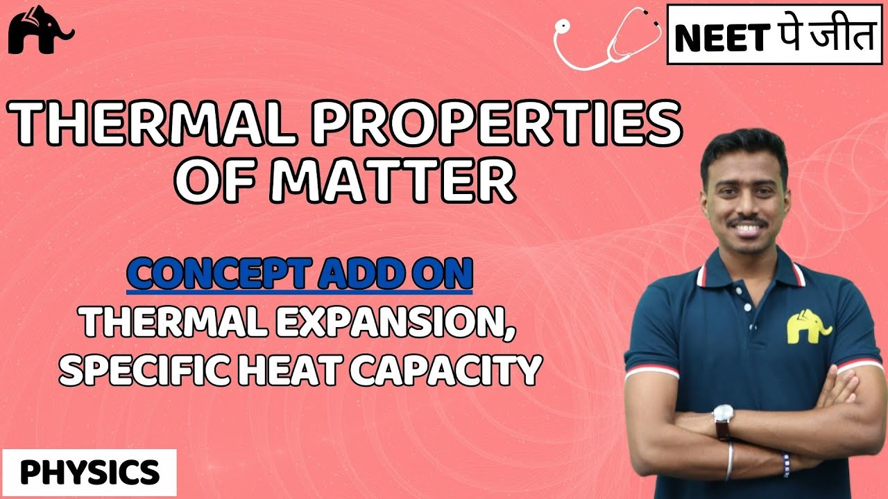 Thermal Properties of Matter Class 11 NEET | Thermal Expansion, Specific heat capacity Physics