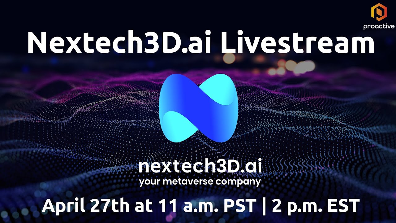 Proactive Presents: A Livestream Event with NexTech3D.ai