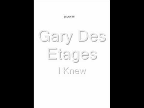 Gary Des-Etages - I Knew