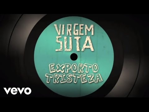 Virgem Suta - Exporto Tristeza
