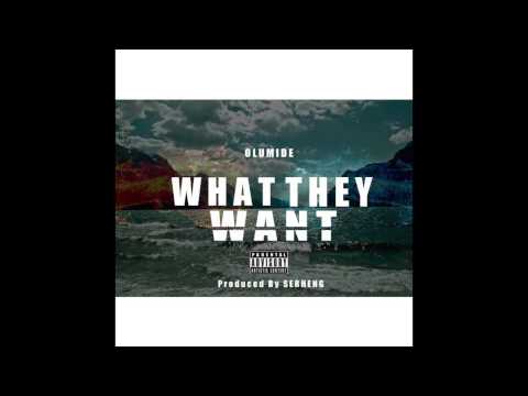 Olumide - What They Want [Prod. By Serheng]