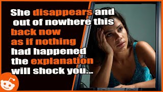 ??Gone for Weeks, She Came Back Like No #redditstories