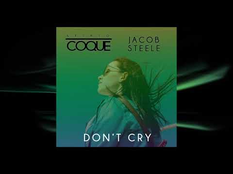 Stereo Coque Feat. Jacob Steele - Don't Cry (Official Audio)