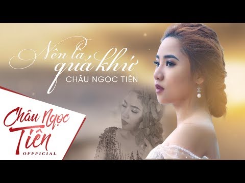 Nên là quá khứ - Châu Ngọc Tiên