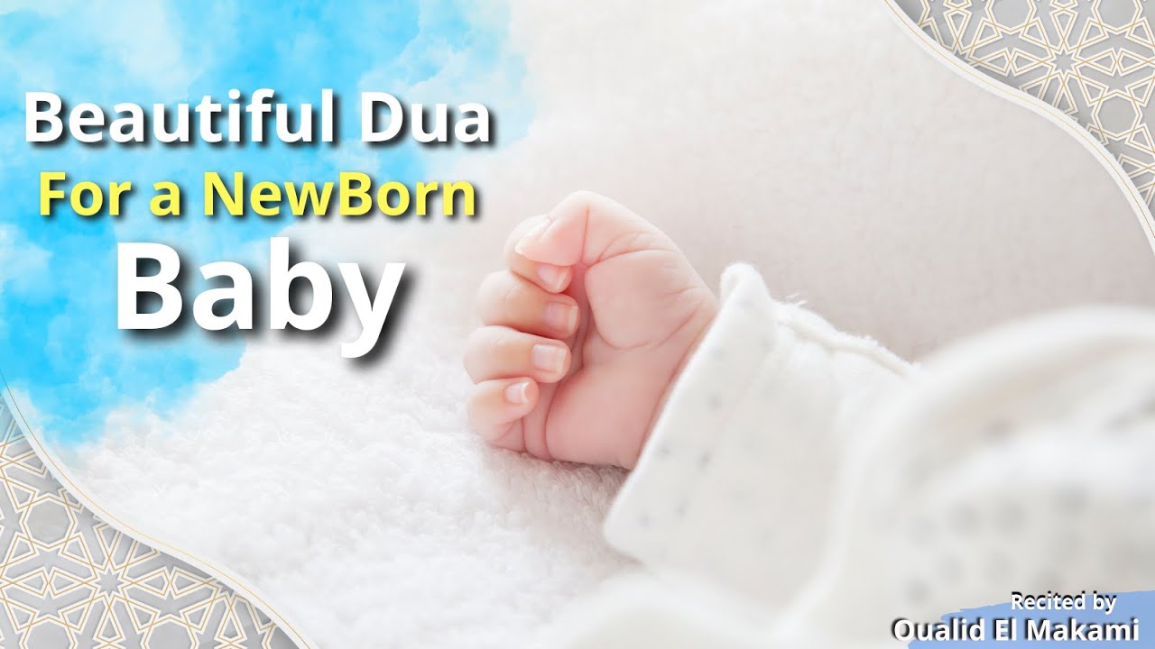 Duas for Newborn Baby recited by Oualid El Makami — PureDua