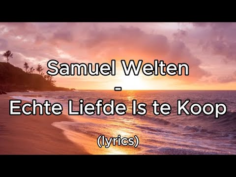 Samuel Welten - Echte Liefde Is te Koop (Lyrics)