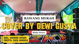 Download lagu Bawang merah - COVER BY DEWI GUSYA - Rizky Music PANGANDARAN  mp3