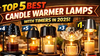 Top 5 Best Candle Warmer Lamps with Timers in 2025 🔥 Safer & Flame-Free Picks