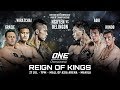 ONE Championship REIGN OF KINGS Full Event