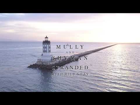 Mully & Shvman with Rily Shay - Stranded (Official Music Video)