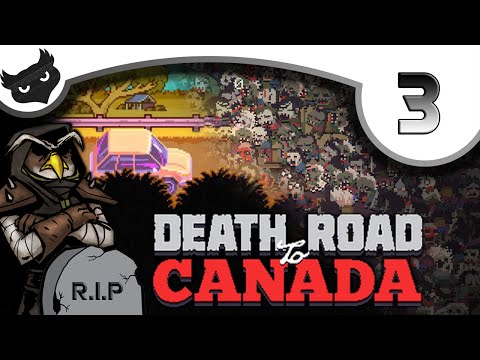 The Undertaking Of... DEATH ROAD to CANADA [Ep 3]  | Gameplay / Walkthrough