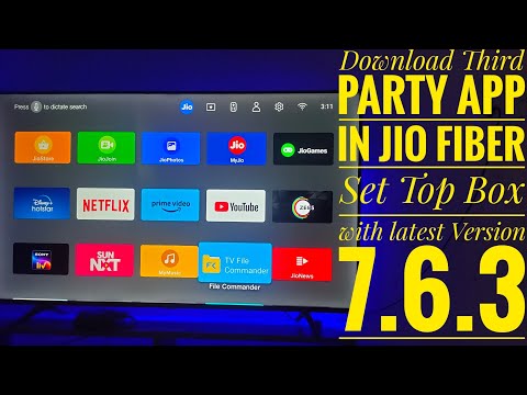 Download & Install Third Party App In Jio Fiber Set Top Box with latest Version 7.6.3