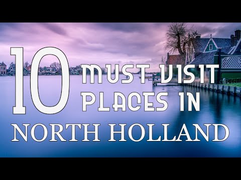 Top Ten Attractive Places to Visit in North Holland ( Amsterdam ) - Netherlands