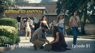 The Knot: Gateway to Anatolia - Episode 1: The First Knot | Go Türkiye