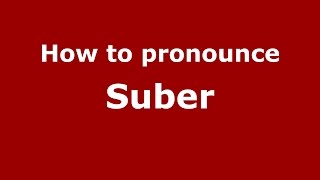 How to pronounce Suber