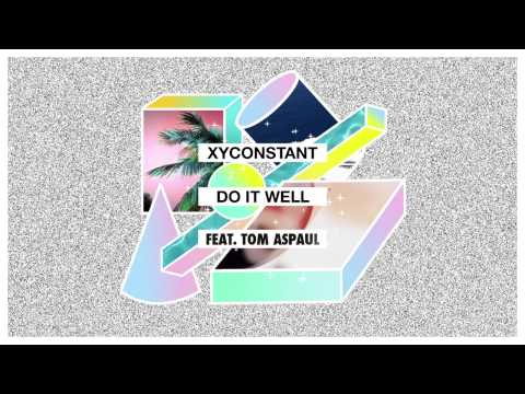 XYconstant - Do It Well feat. Tom Aspaul