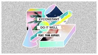 XYconstant - Do It Well feat. Tom Aspaul