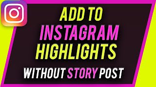 How to Add Highlights on Instagram Without Adding to Instagram Story