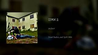 UnJust - IDEK II ( Dead Bodies and Spilt Milk EP )