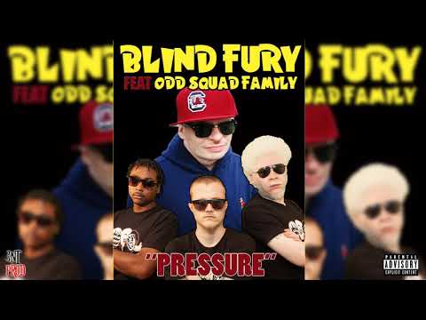 NEW SINGLE Blind Fury (feat. Odd Squad Family) "Pressure"