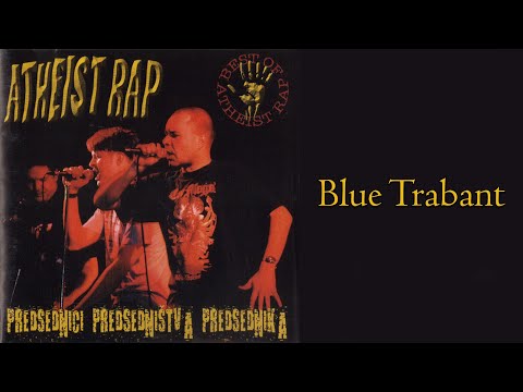 ATHEIST RAP - Blue Trabant  (Audio 2001)