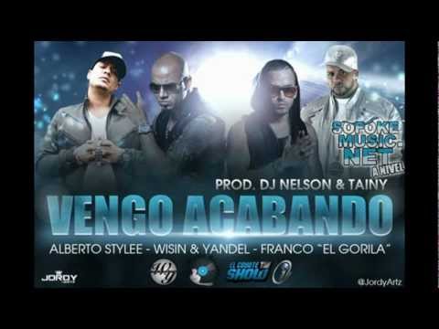 Vengo Acabando Remix - Wisin & Yandel Ft Alberto Stylee, Franco El Gorila