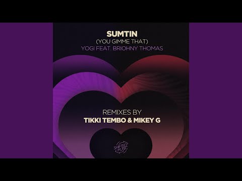Sumtin (You Gimme That) (feat. Briohny Thomas) (Tikki Tembo Dub)