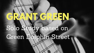 GRANT GREEN - Jazz Guitar Solo Study and Licks based on Green Dolphin Street (with TAB!)