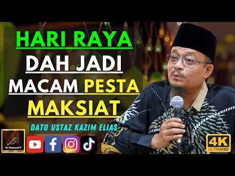 Dato Ustaz Kazim Elias - HARI RAYA DAH JADI MACAM PESTA MAKSIAT