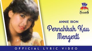 Download lagu Annie Ibon - Pernahkah Kau Mengerti mp3