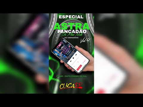 Astra pancadao da meia noite do cremosinho vol4 (ABERTURA)