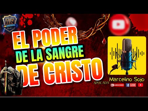 El Poder de la Sangre de Cristo ¡Es la Clave para una Vida Cambiada!