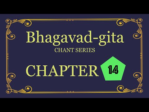 Bhagavad-gita Chant Series - Chapter 14