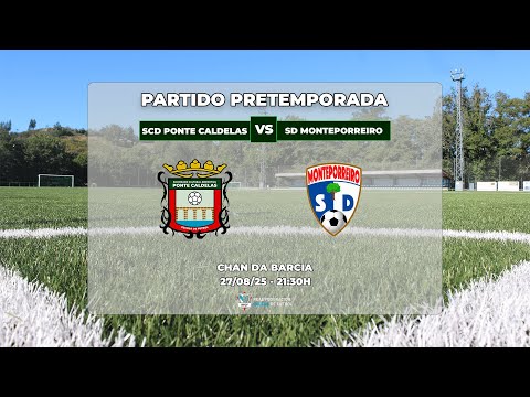 PARTIDO DE PRETEMPORADA: SCD PONTE CALDELAS - SD MONTEPORREIRO