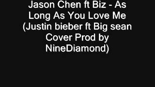 Jason Chen Ft Biz - As long as you love me (Prod by NineDiamond)
