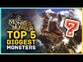 The Top 5 BIGGEST Monsters in Monster Hunter