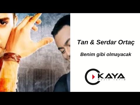 Tan & Serdar Ortaç - Benim Gibi Olmayacak