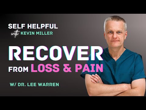 Dr Lee Warren #1 | How To Recover From Loss & Pain That You Will Never Get Over