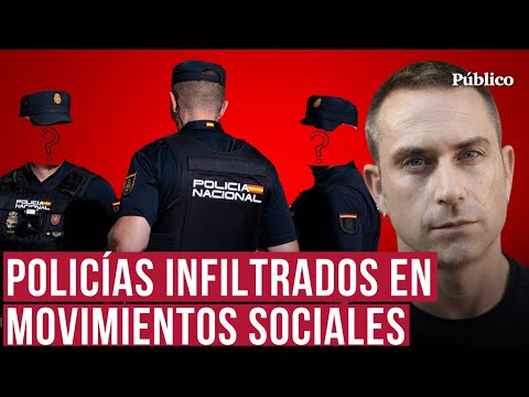 Policías infiltrados en movimientos sociales: una operación de espionaje Estado al descubierto