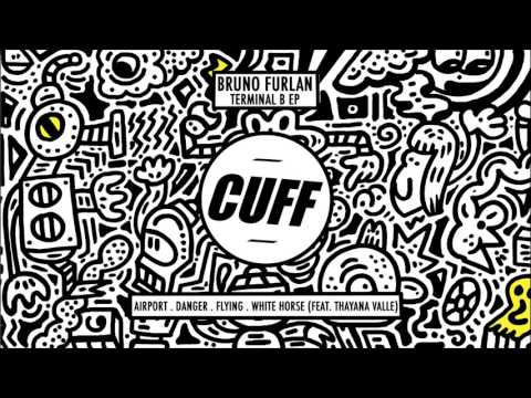 Bruno Furlan - Danger (Original Mix) [CUFF] Official