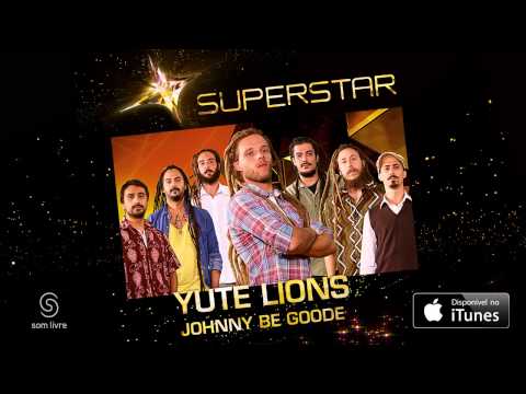 Yute Lions - Johnny Be Goode (SuperStar)