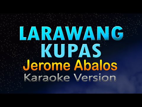 LARAWANG KUPAS - Jerome Abalos (Karaoke Version)
