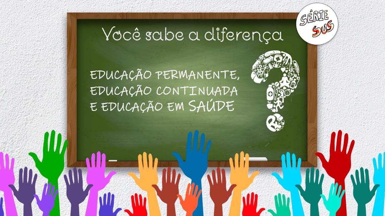 Educação Permanente em Saúde, Educação Continuada e Educação em Saúde, qual a diferença?