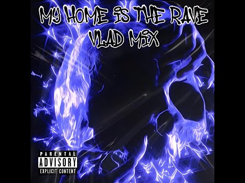 VLAD - MY HOME IS THE RAVE (MIX)