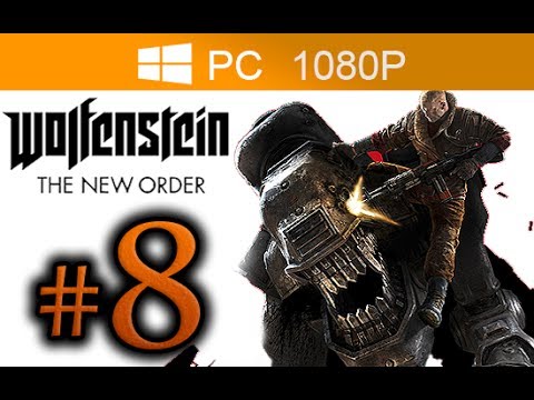 Wolfenstein The New Order Walkthrough Part 8 [1080p HD PC MAX Settings] - No Commentary
