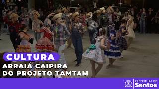 Cultura - Arraiá caipira do projeto Tamtam