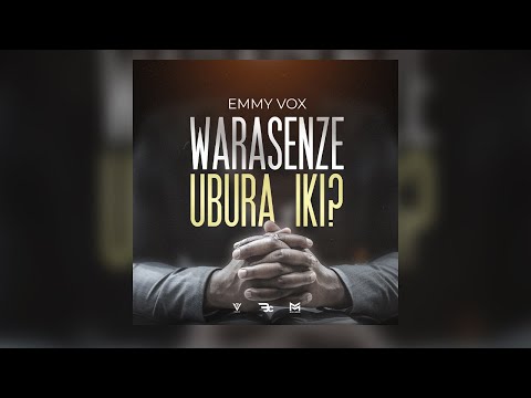 EMMY VOX - WARASENZE UBURA IKI? (Official video Lyrics)